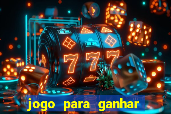 jogo para ganhar dinheiro gratis